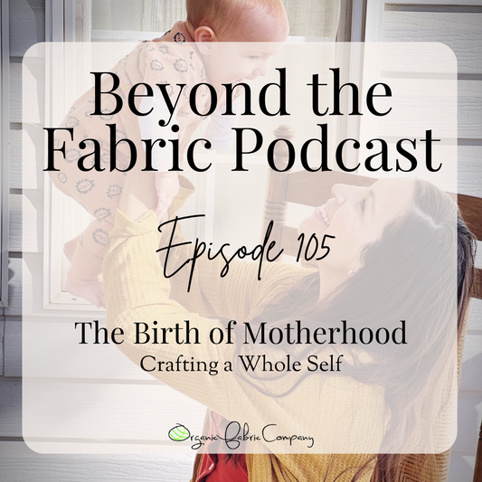 105: The Birth of Motherhood - Crafting a Whole Self