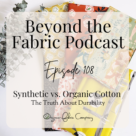 108: Synthetic vs. Organic Cotton - The Truth About Durability