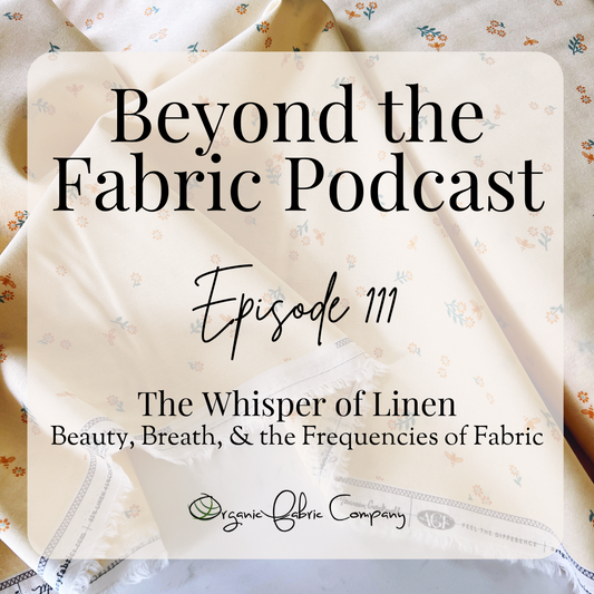 Episode 111: "The Whisper of Linen: Beauty, Breath, and the Frequencies of Fabric"