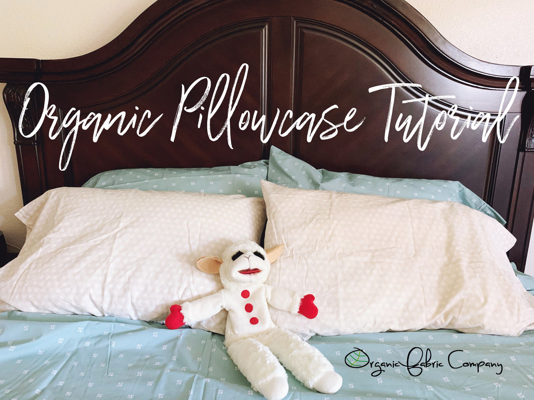 Looking to Upgrade Your Bedding? An Organic Pillowcase Tutorial (Beginner's Project)